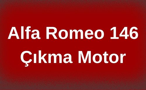 Alfa Romeo 146 Çıkma Motor