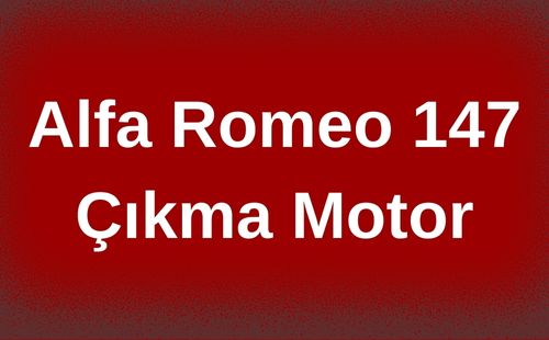 Alfa Romeo 147 Çıkma Motor
