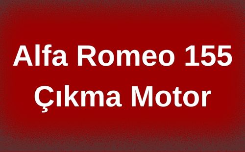 Alfa Romeo 155 Çıkma Motor