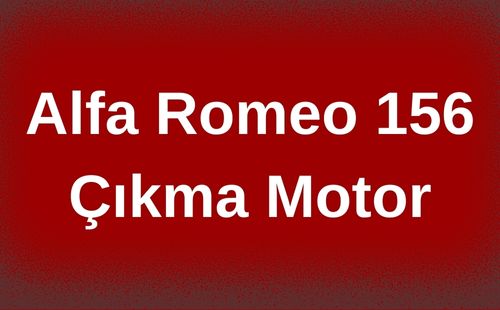Alfa Romeo 156 Çıkma Motor