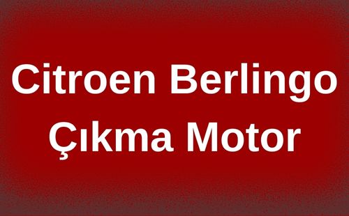 Citroen Berlingo Çıkma Motor