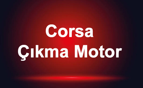 Corsa Çıkma Motor