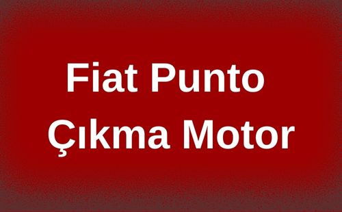 Fiat Punto Çıkma Motor