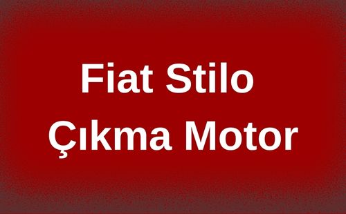 Fiat Stilo Çıkma Motor