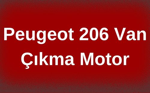Peugeot 206 Van Çıkma Motor