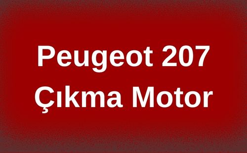 Peugeot 207 Çıkma Motor