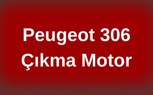 Peugeot 306 Çıkma Motor