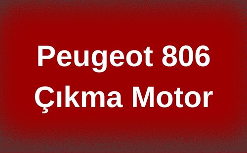 Peugeot 806 Çıkma Motor