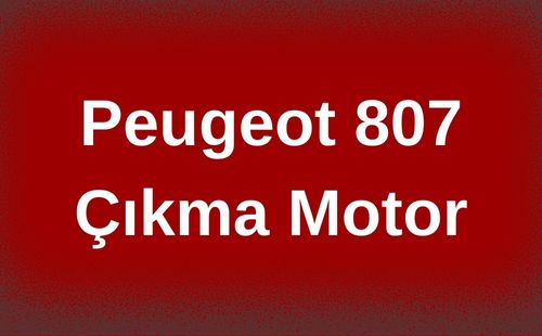Peugeot 807 Çıkma Motor