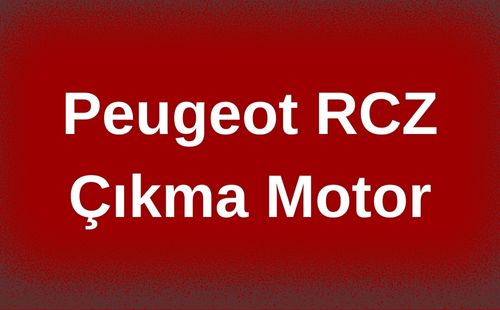 Peugeot RCZ Çıkma Motor