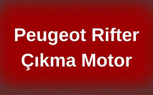 Peugeot Rifter Çıkma Motor
