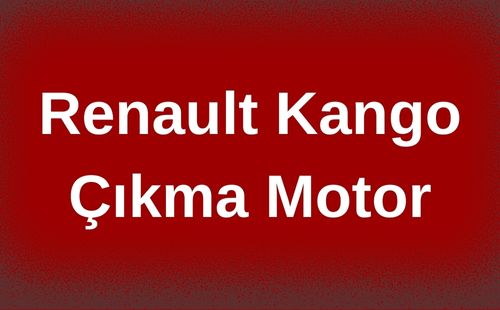 Renault Kango Çıkma Motor