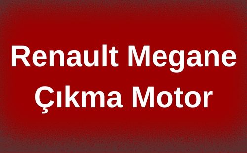 Renault Megane Çıkma Motor