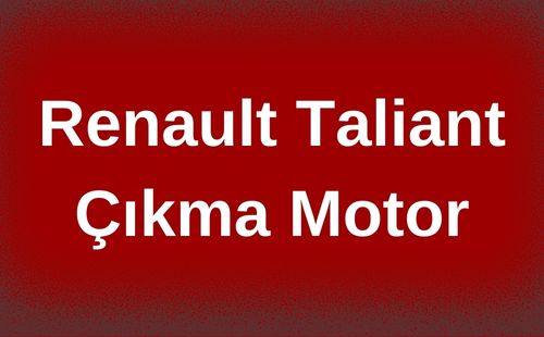 Renault Taliant Çıkma Motor
